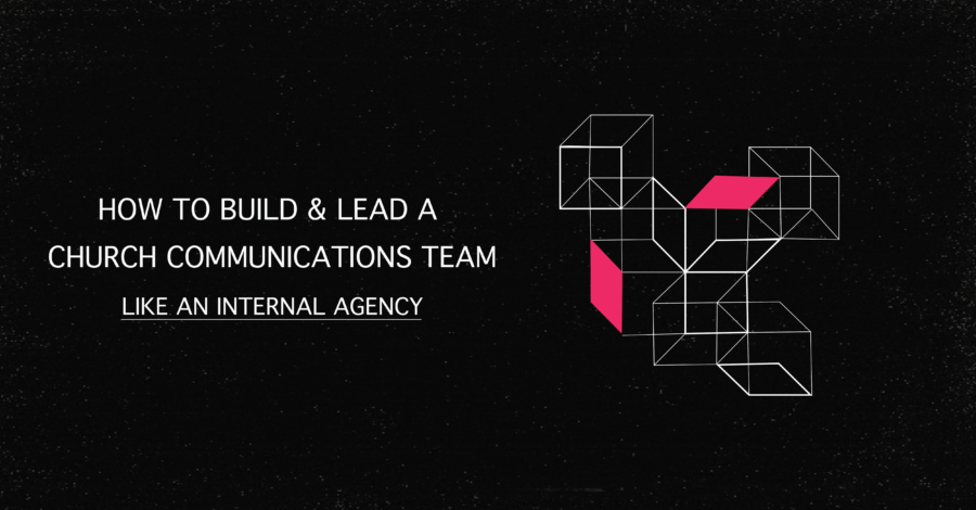 How To Build & Lead A Church Communications Team